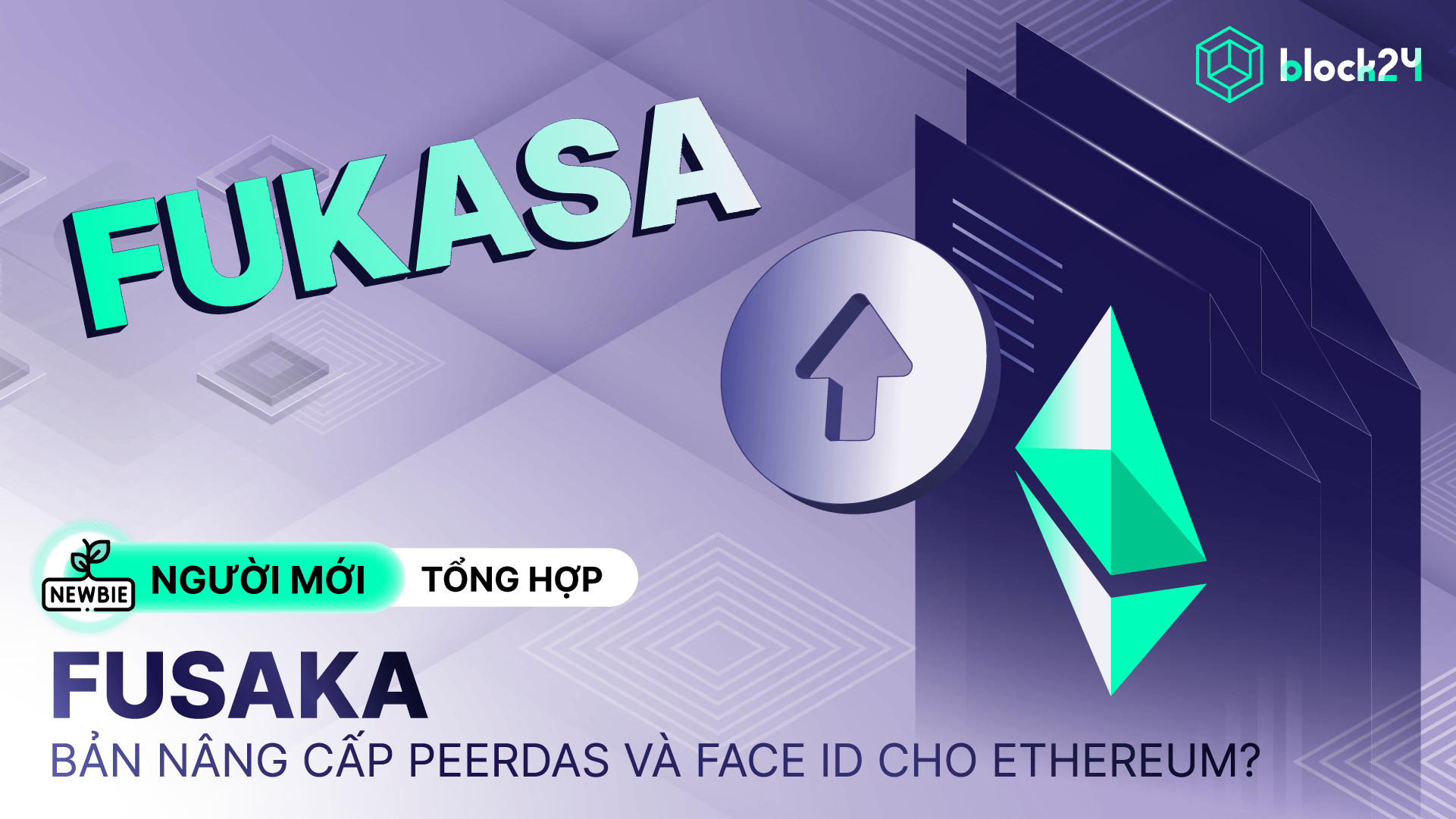 Bản nâng cấp Fusaka: PeerDAS, Face ID và những cải tiến L1 Ethereum
