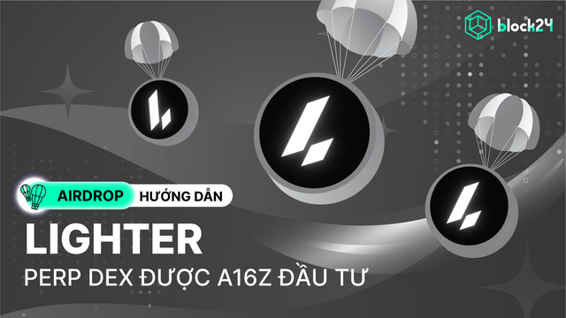 Hướng dẫn airdrop Lighter - Dự án perp DEX được a16z hậu thuẫn